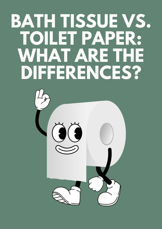 Bath Tissue vs. Toilet Paper: What are the Differences?